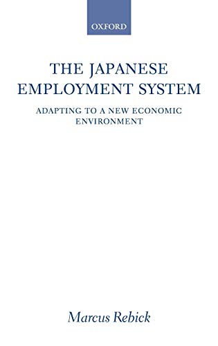 The Japanese Employment System: Adapting to a New Economic Environment