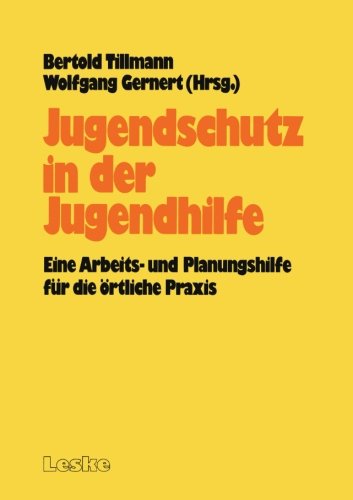 Jugendschutz in der Jugendhilfe: Eine Arbeits- und Planungshilfe für die Ortliche Praxis (German Edition): Eine Arbeits- und Planungshilfe für die örtliche Praxis