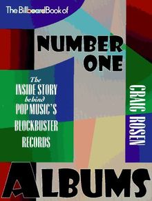 The Billboard Book of Number One Albums: The Inside Story Behind Pop Music's Blockbuster Records