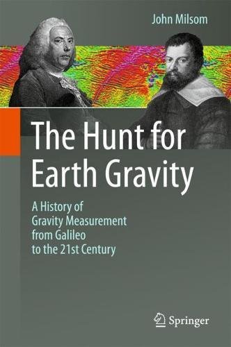The Hunt for Earth Gravity: A History of Gravity Measurement from Galileo to the 21st Century