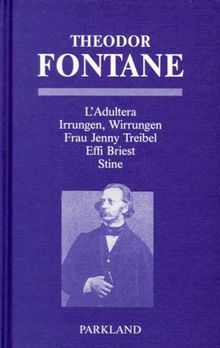 Frauenromane:  L'Adultera / Irrungen / Wirrungen / Frau Jenny Treibel / Effi Briest - Stine