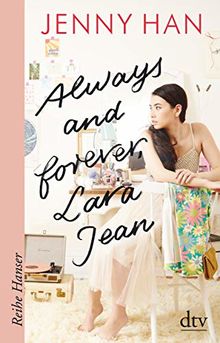 Always and forever, Lara Jean (Reihe Hanser)