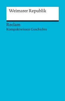 Weimarer Republik: Kompaktwissen Geschichte