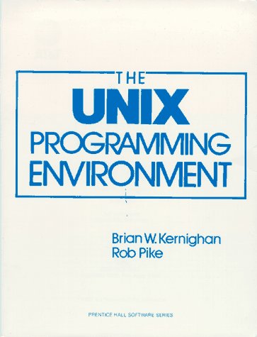Kernighan, Brian W. The Unix Programming Environment (Prentice-Hall Software Series)