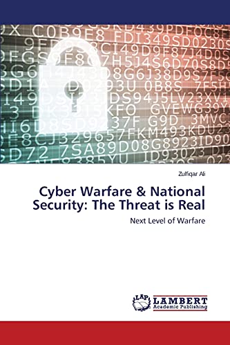 Cyber Warfare & National Security: The Threat is Real: Next Level of Warfare