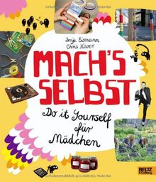 Mach's selbst: Do it yourself für Mädchen