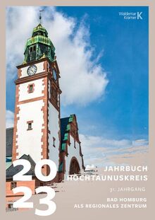 Jahrbuch Hochtaunuskreis 2023: 31. Jahrgang - Bad Homburg als regionales Zentrum