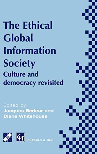 An Ethical Global Information Society: Culture and democracy revisited (IFIP Advances in Information and Communication Technology)