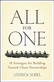 All For One: 10 Strategies for Building Trusted Client Partnerships