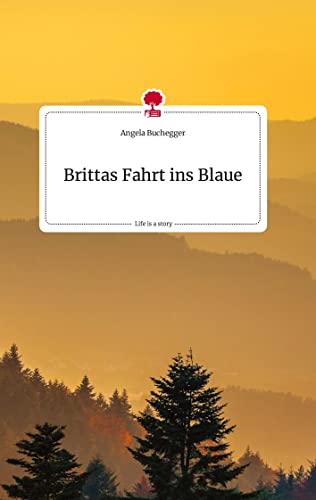 Brittas Fahrt ins Blaue. Life is a Story - story.one