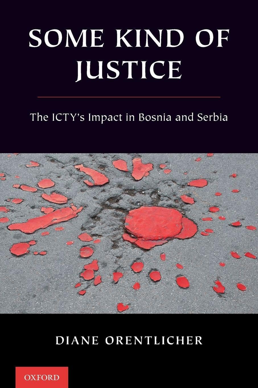 Some Kind of Justice: The Icty's Impact in Bosnia and Serbia