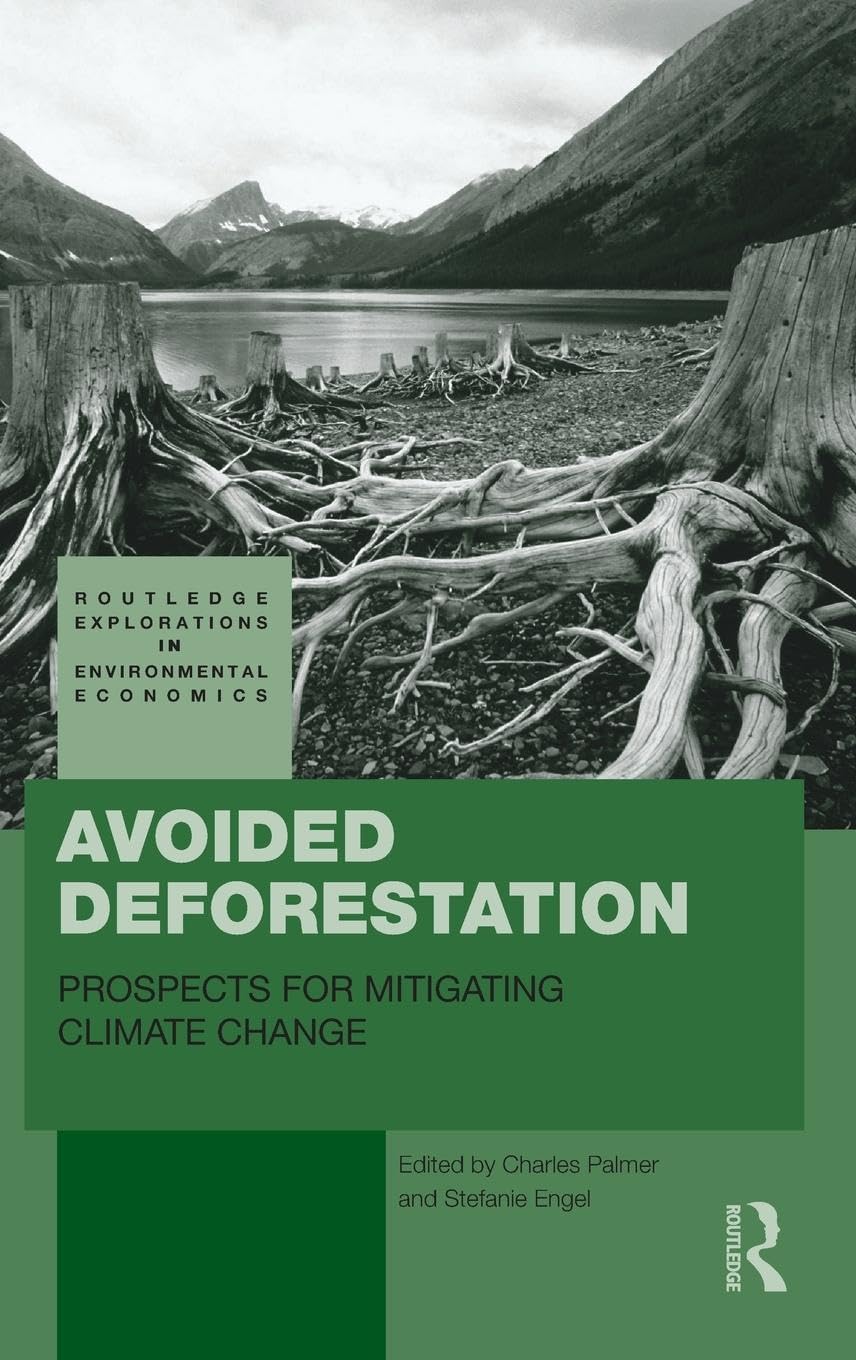 Avoided Deforestation: Prospects for Mitigating Climate Change (Routledge Explorations in Environmental Economics, 16, Band 16)