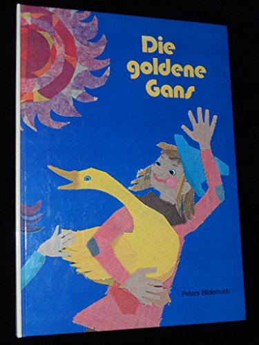 Die goldene Gans. Ein Märchen nach den Gebrüdern Grimm von Die goldene Gans. Ein Märchen nach den Gebrüdern Grimm von