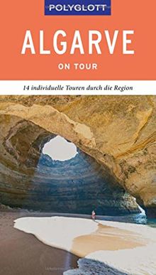 POLYGLOTT on tour Reiseführer Algarve: 14 individuelle Touren durch die Region