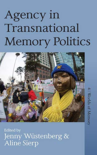 Agency in Transnational Memory Politics (Worlds of Memory, Band 4)