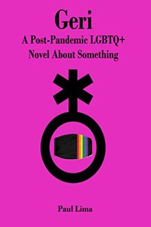 Geri: A Post-Pandemic LGBTQ+ Novel About Something