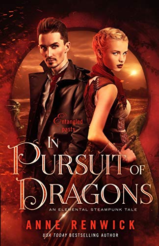 In Pursuit of Dragons: A Steampunk Romance (An Elemental Steampunk Tale, Band 2)