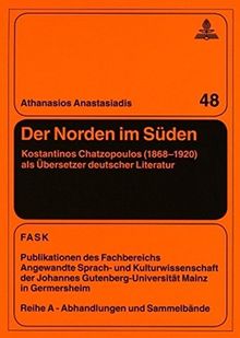 Der Norden im Süden: Kostantinos Chatzopoulos (1868-1920) als Übersetzer deutscher Literatur (FTSK. Publikationen des Fachbereichs Translations-, ... Gutenberg-Universität Mainz in Germersheim)