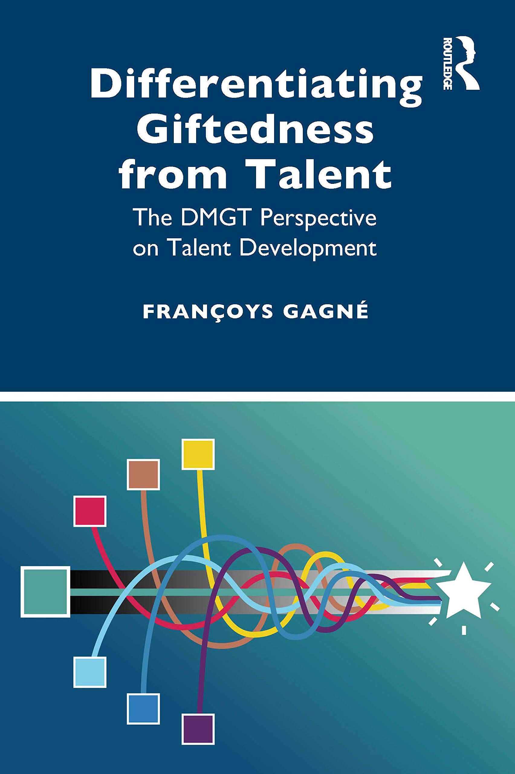 Françoys Gagné Differentiating Giftedness From Talent, The Dmgt Perspective On Talent Development