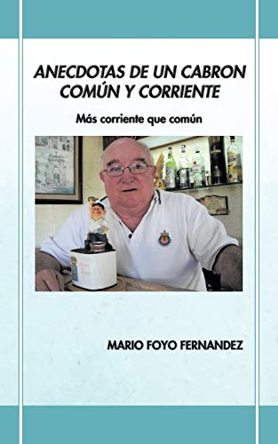 Anecdotas De Un Cabron Común Y Corriente: Más corriente que común: M?'s Corriente Que Com N