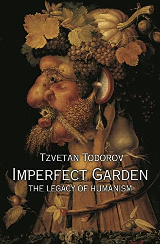 Tzvetan Todorov Imperfect Garden, The Legacy Of Humanism