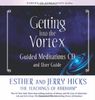Getting into the Vortex Guided Meditations (Vortex of Attraction)
