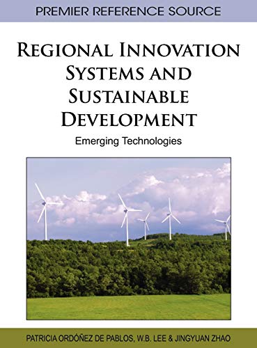 Regional Innovation Systems and Sustainable Development: Emerging Technologies (Premier Rederence Source)