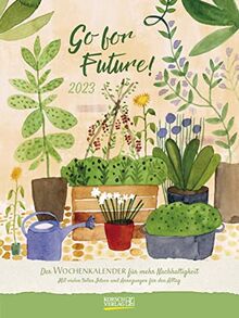 Go for future 2023: Wochenkalender zum Thema Nachhaltigkeit. Jede Woche ein Inspiration etwas Neues auszuprobieren. Format: 24 x 32 cm