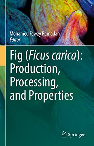 Fig (Ficus carica): Production, Processing, and Properties (Food Bioactive Ingredients)