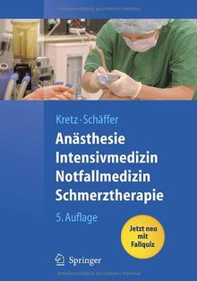 Anästhesie, Intensivmedizin, Notfallmedizin, Schmerztherapie: Jetz neu mit Fallquiz (Springer-Lehrbuch)