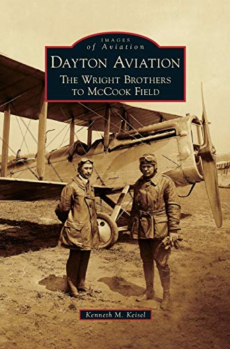 Dayton Aviation: The Wright Brothers to McCook Field