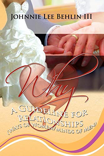 WHY: A Guideline for Relationships (Ways of Women/Minds of Men)