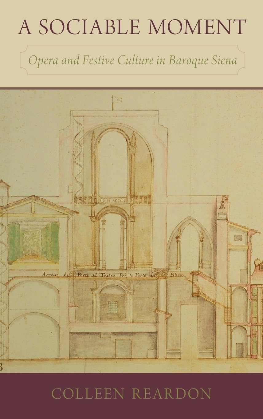 Sociable Moment: Opera and Festive Culture in Baroque Siena