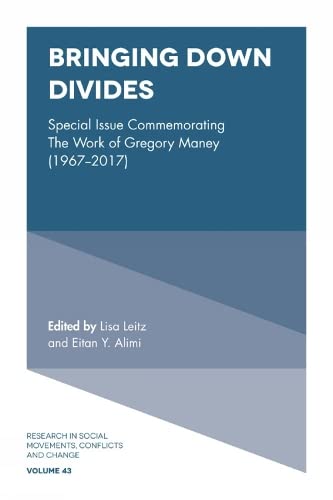 Bringing Down Divides: Special Issue Commemorating the Work of Gregory Maney (1967-2017) (Research in Social Movements, Conflicts and Change, 43, Band 43)
