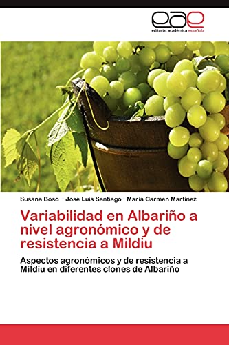 Variabilidad en Albariño a nivel agronómico y de resistencia a Mildiu: Aspectos agronómicos y de resistencia a Mildiu en diferentes clones de Albariño