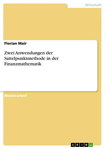 Zwei Anwendungen der Sattelpunktmethode in der Finanzmathematik: Magisterarbeit