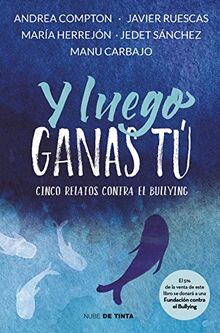 Y luego ganas tú. 5 historias contra el bullying (Nube de Tinta)