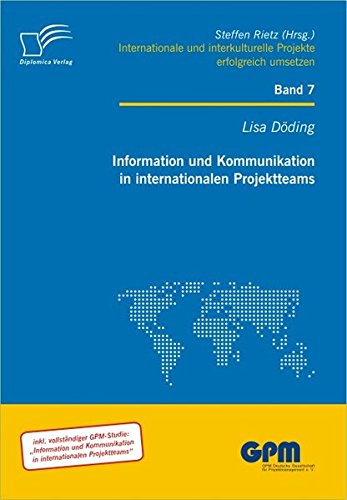 Information und Kommunikation in internationalen Projektteams (Internationale und Interkulturelle Projekte erfolgreich umsetzen)