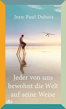 Jeder von uns bewohnt die Welt auf seine Weise: Roman – Prix Goncourt 2019