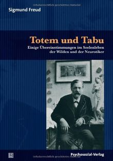 Totem und Tabu: Einige Übereinstimmungen im Seelenleben der Wilden und der Neurotiker