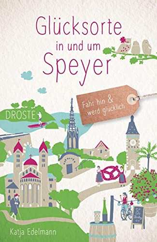 Glücksorte in und um Speyer: Fahr hin und werd glücklich