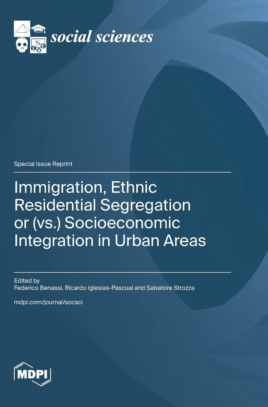 Immigration, Ethnic Residential Segregation or (vs.) Socioeconomic Integration in Urban Areas