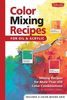 Color Mixing Recipes: Mixing Recipes for More Than 450 Colour Combinations