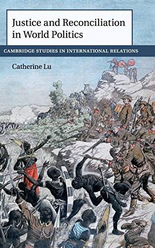Justice and Reconciliation in World Politics (Cambridge Studies in International Relations, Band 144)