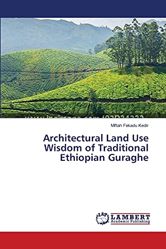 Architectural Land Use Wisdom of Traditional Ethiopian Guraghe
