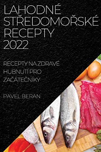 LAHODNÉ ST¿EDOMO¿SKÉ RECEPTY 2022: RECEPTY NA ZDRAVÉ HUBNUTÍ PRO ZA¿ÁTE¿NÍKY