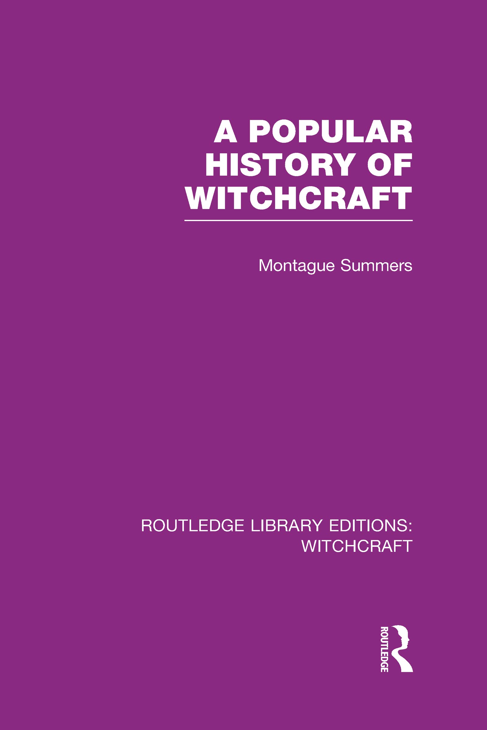 A Popular History of Witchcraft (RLE Witchcraft) (Routledge Library Editions: Witchcraft, 8, Band 8)