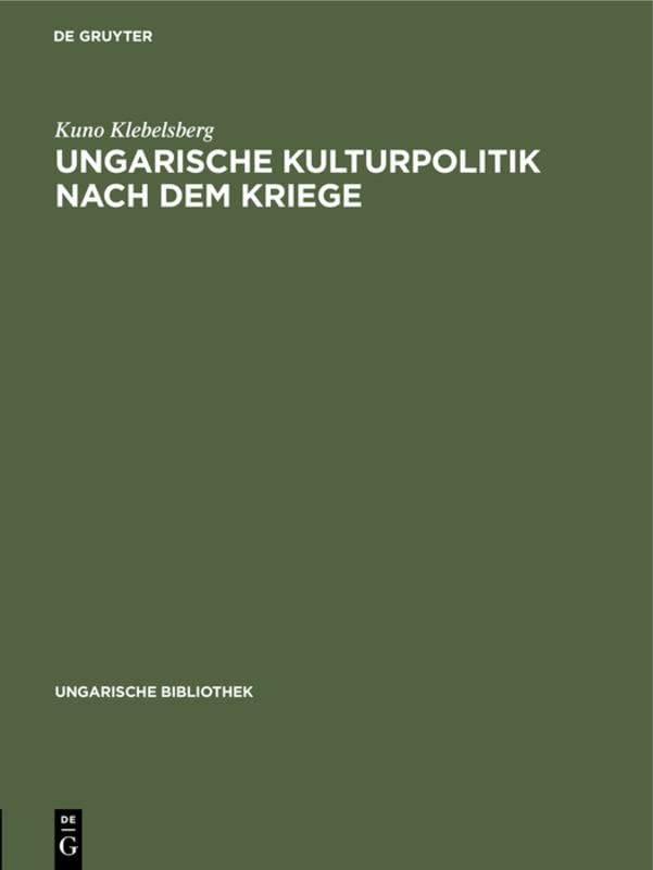 Ungarische Kulturpolitik nach dem Kriege (Ungarische Bibliothek, 2, 5, Band 5)