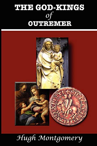 Hugh Montgomery The God-Kings Of Outremer