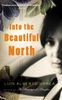 Into the Beautiful North: A Novel